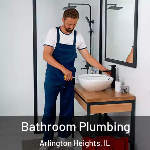  Bathroom Plumbing Arlington Heights, IL