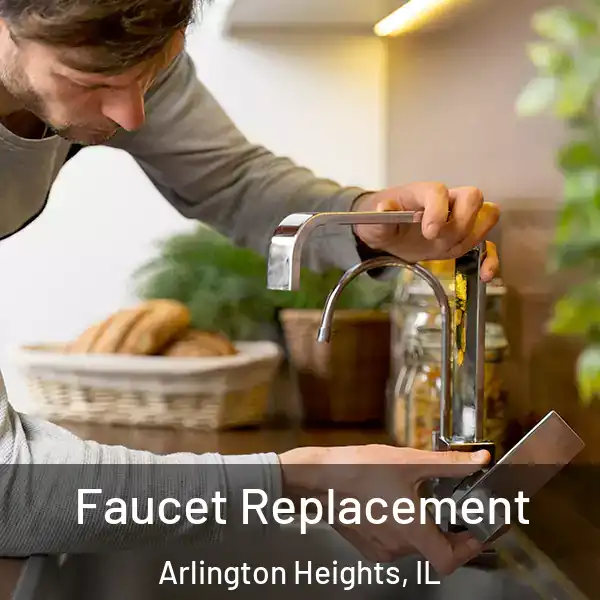 Faucet Replacement Arlington Heights, IL