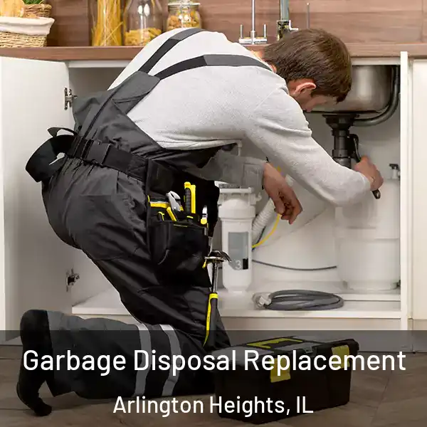  Garbage Disposal Replacement Arlington Heights, IL