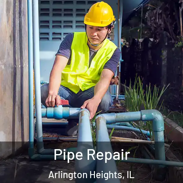  Pipe Repair Arlington Heights, IL