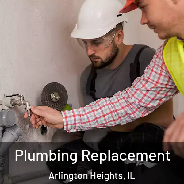  Plumbing Replacement Arlington Heights, IL