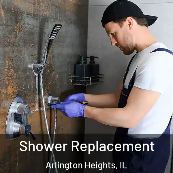 Shower Replacement Arlington Heights, IL