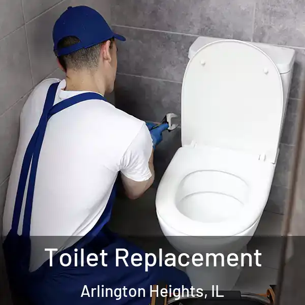  Toilet Replacement Arlington Heights, IL