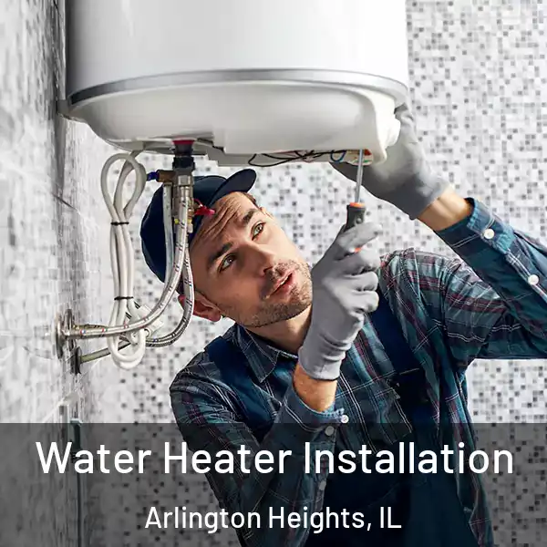  Water Heater Installation Arlington Heights, IL