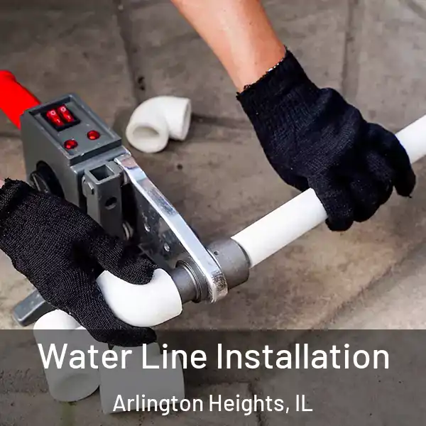  Water Line Installation Arlington Heights, IL