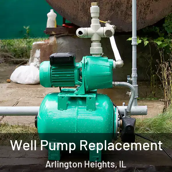  Well Pump Replacement Arlington Heights, IL